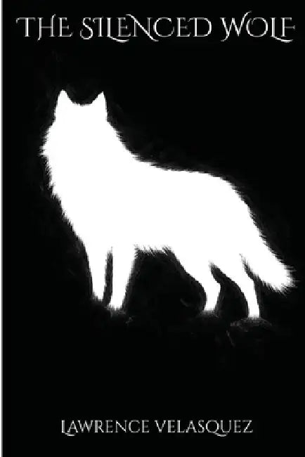 The Silenced Wolf by Lawrence Velasquez