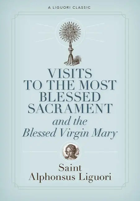 Visits to the Most Blessed Sacrament and the Blessed Virgin Mary: Larger-Print Edition by Alphonsus Liguori