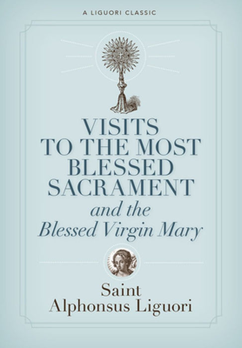 Visits to the Most Blessed Sacrament and the Blessed Virgin Mary: Larger-Print Edition by Alphonsus Liguori