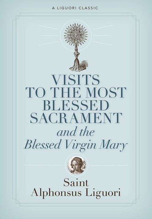Visits to the Most Blessed Sacrament and the Blessed Virgin Mary: Larger-Print Edition by Alphonsus Liguori