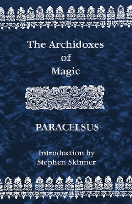 Archidoxes of Magic by Theophrastus Paracelsus