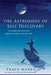 The Astrology of Self-Discovery: An In-Depth Exploration of the Potentials Revealed in Your Birth Chart by Tracy Marks