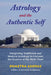 Astrology and the Authentic Self: Integrating Traditional and Modern Astrology to Uncover the Essence of the Birth Chart by Demetra George