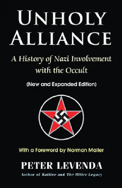 Unholy Alliance: A History of Nazi Involvement with the Occult (New and Expanded Edition) by Peter Levenda