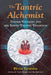 The Tantric Alchemist: Thomas Vaughan and the Indian Tantric Tradition by Peter Levenda
