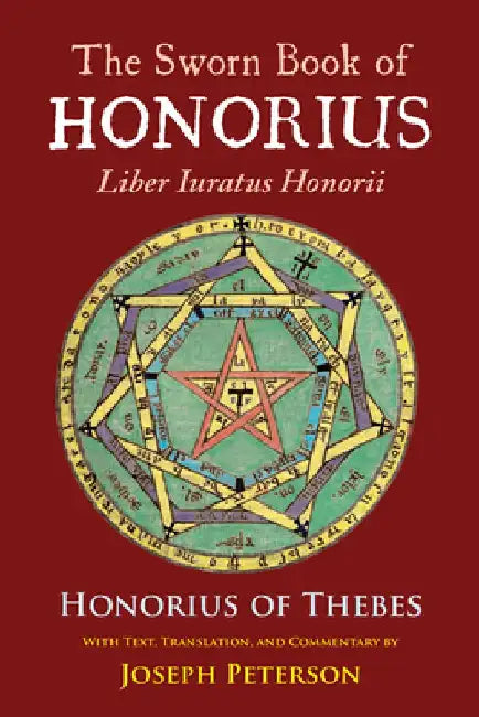 The Sworn Book of Honorius: Liber Iuratus Honorii by Honourius