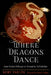 Where Dragons Dance: Lunar Eclipse Pathways to Personality & Prediction by Kory Varlen