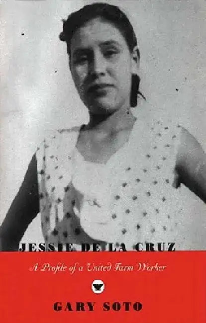 Jessie de la Cruz: A Profile of a United Farm Worker by Gary Soto