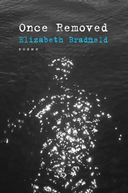Once Removed: Poems by Elizabeth Bradfield