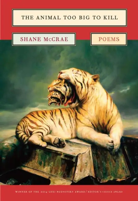 The Animal Too Big to Kill: Poems by Shane McCrae