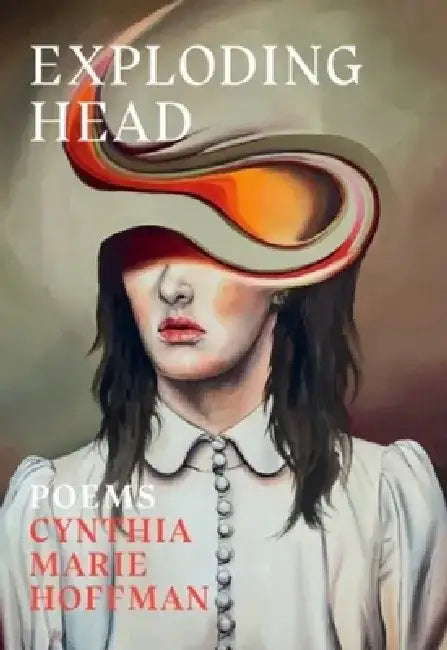 Exploding Head by Cynthia Marie Hoffman