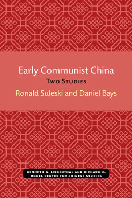 Early Communist China: Two Studies Volume 4 by Ronald Suleski, Daniel Bays