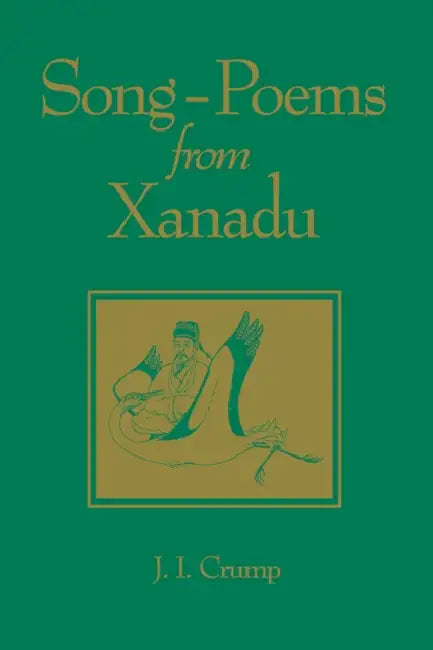 Song-Poems from Xanadu: Volume 64 by J. Crump