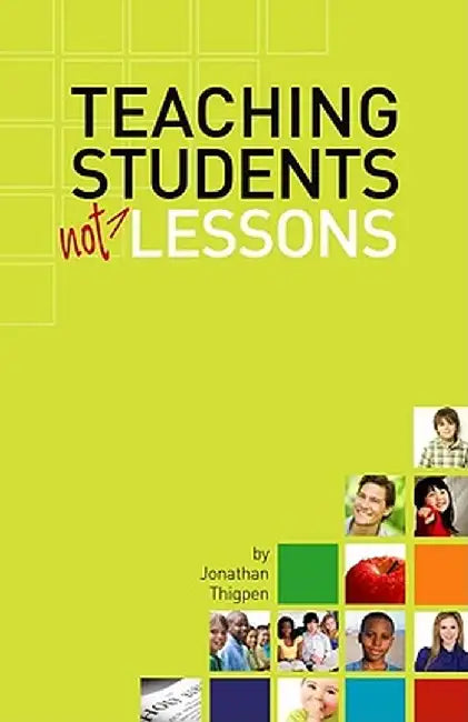 Teaching Students Not Lessons by Jonathan N. Thigpen
