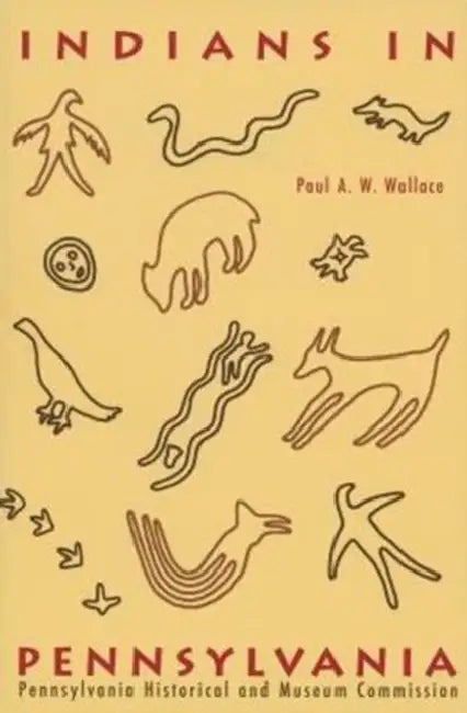 Indians in Pennsylvania by Paul A. W. Wallace