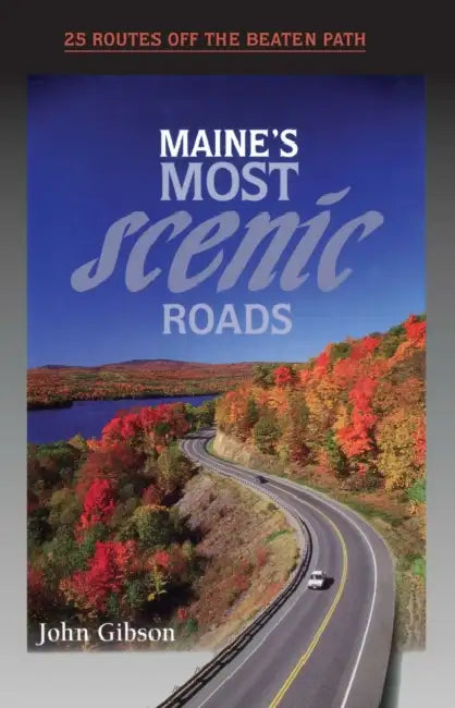 Maine's Most Scenic Roads by John Gibson