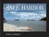 Safe Harbor: Exploring Maine's Protected Bays, Coves, and Anchorages by William Hubbell