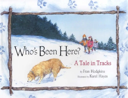 Who's Been Here?: A Tale in Tracks by Fran Hodgkins, Karel Hayes