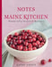 Notes from a Maine Kitchen: Seasonally Inspired Recipes by Kathy Gunst