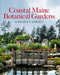 Coastal Maine Botanical Gardens: A People's Garden by William Cullina