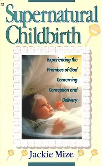 Supernatural Childbirth by Terri Mize