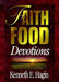 Faith Food Devotions by Kenneth E. Hagin