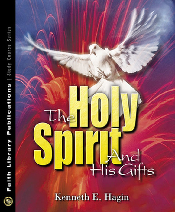 The Holy Spirit and His Gifts by Kenneth E. Hagin