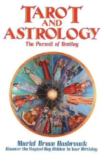 Tarot and Astrology: The Pursuit of Destiny by Muriel Bruce Hasbrouck