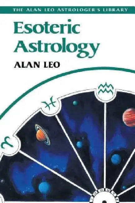 Esoteric Astrology by Alan Leo