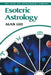 Esoteric Astrology by Alan Leo