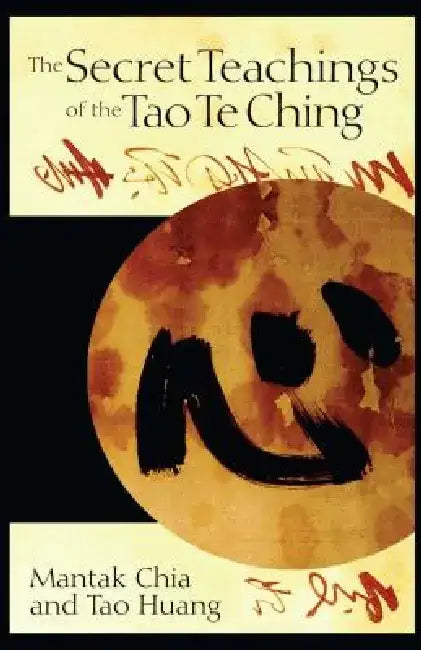 Secret Teachings of the Tao Te Ching by Mantak Chia