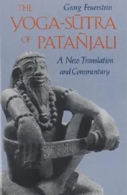 The Yoga-Sutra of Pata Jali: A New Translation and Commentary by Georg Feuerstein