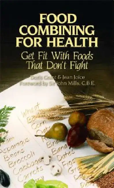 Food Combining for Health: Get Fit with Foods That Don't Fight by Doris Grant