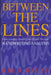 Between the Lines: Understanding Yourself and Others Through Handwriting Analysis by Reed Hayes