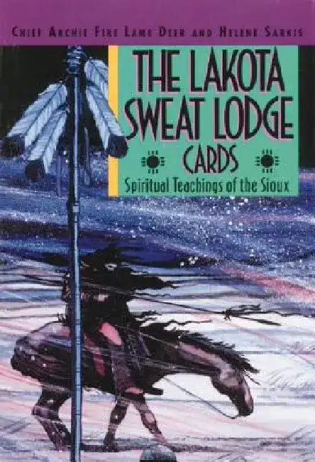 The Lakota Sweat Lodge Cards: Spiritual Teachings of the Sioux by Chief Archie Fire Lame Deer