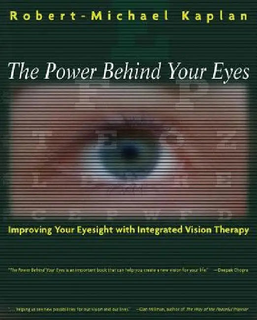 Power Behind Your Eyes: Improving Your Eyesight with Integrated Vision Therapy by Robert-Michael Kaplan