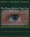 Power Behind Your Eyes: Improving Your Eyesight with Integrated Vision Therapy by Robert-Michael Kaplan