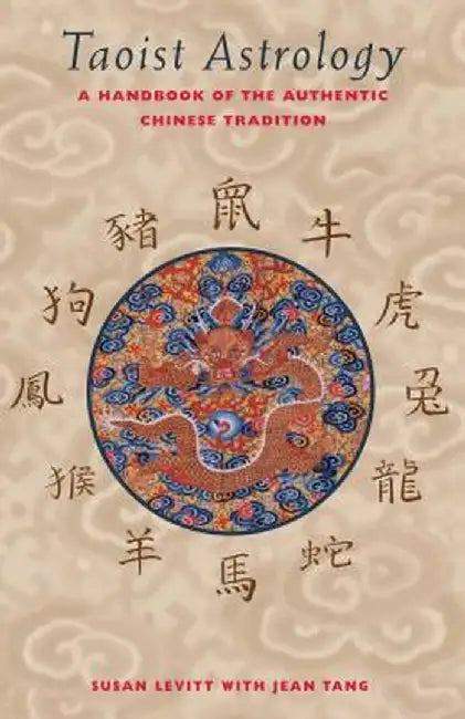 Taoist Astrology: A Handbook of the Authentic Chinese Tradition by Susan Levitt