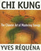 Chi Kung: The Chinese Art of Mastering Energy by Yves Requena