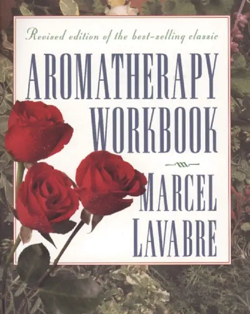 Aromatherapy Workbook by Marcel Lavabre
