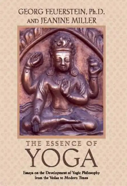 The Essence of Yoga by Georg Feuerstein