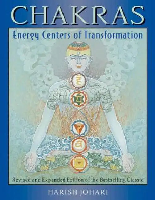 Chakras: Energy Centers of Transformation by Harish Johari