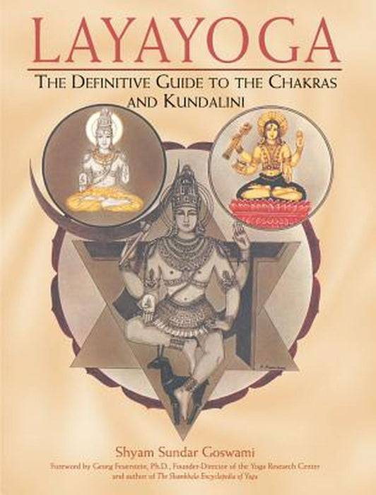 Layayoga: The Definitive Guide to the Chakras and Kundalini by Shyam Sundar Goswami