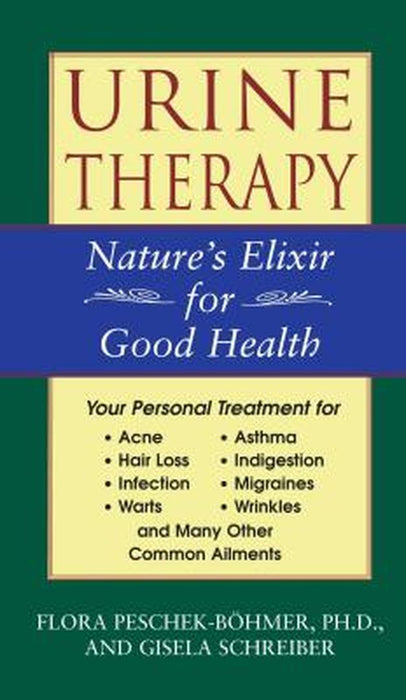Urine Therapy: Nature's Elixir for Good Health by Flora Peschek-Bohmer