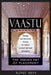 Vaastu: The Indian Art of Placement: Design and Decorate Homes to Reflect Eternal Spiritual Principles by Rohit Arya