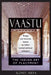 Vaastu: The Indian Art of Placement: Design and Decorate Homes to Reflect Eternal Spiritual Principles by Rohit Arya