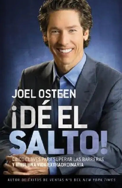 ¡Dé El Salto!: Cinco Claves Para Superar Las Barreras Y Vivir Una Vida Extraordinaria by Joel Osteen
