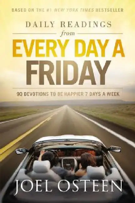 Daily Readings from Every Day a Friday: 90 Devotions to Be Happier 7 Days a Week by Joel Osteen
