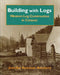 Building with Logs: Western Log Construction in Context by Jennifer Eastman Attebery