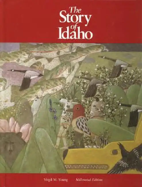 The Story of Idaho by Virgil M. Young